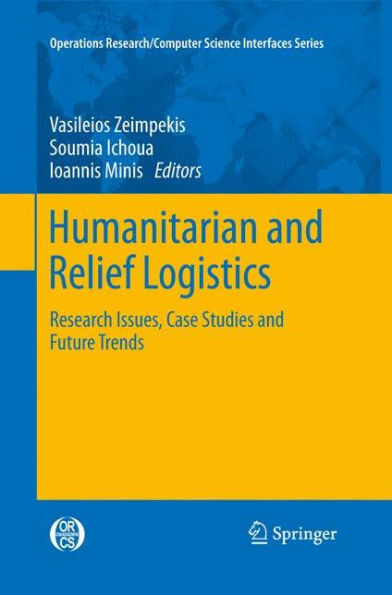 Humanitarian and Relief Logistics: Research Issues, Case Studies and Future Trends