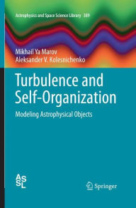 Title: Turbulence and Self-Organization: Modeling Astrophysical Objects, Author: Mikhail Ya Marov