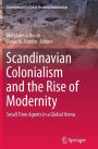 Scandinavian Colonialism and the Rise of Modernity: Small Time Agents in a Global Arena
