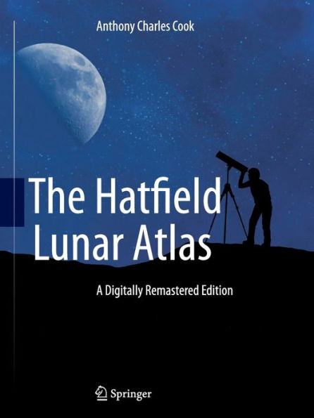 The Hatfield Lunar Atlas: Digitally Re-Mastered Edition