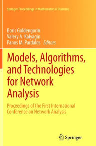 Title: Models, Algorithms, and Technologies for Network Analysis: Proceedings of the First International Conference on Network Analysis, Author: Boris I. Goldengorin