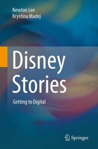 Title: Disney Stories: Getting to Digital, Author: Newton Lee