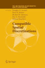 Compatible Spatial Discretizations / Edition 1