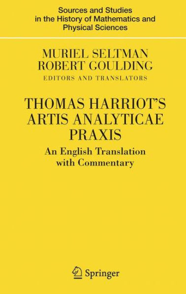 Thomas Harriot's Artis Analyticae Praxis: An English Translation with Commentary / Edition 1