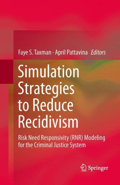 Simulation Strategies to Reduce Recidivism: Risk Need Responsivity (RNR) Modeling for the Criminal Justice System