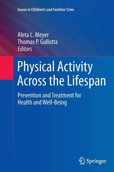 Physical Activity Across the Lifespan: Prevention and Treatment for Health and Well-Being / Edition 1