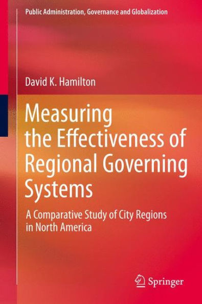 Measuring the Effectiveness of Regional Governing Systems: A Comparative Study City Regions North America