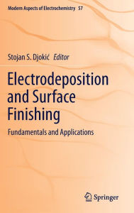 Title: Electrodeposition and Surface Finishing: Fundamentals and Applications, Author: Stojan S. Djokic