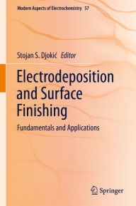 Title: Electrodeposition and Surface Finishing: Fundamentals and Applications, Author: Stojan S. Djokic