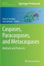 Caspases,Paracaspases, and Metacaspases: Methods and Protocols