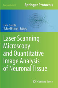 Title: Laser Scanning Microscopy and Quantitative Image Analysis of Neuronal Tissue, Author: Lidia Bakota