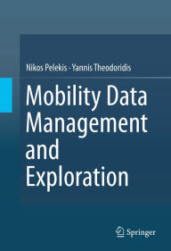 Title: Mobility Data Management and Exploration, Author: Nikos Pelekis