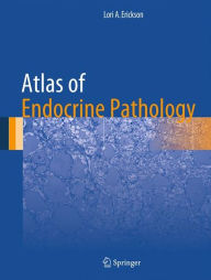 Title: Atlas of Endocrine Pathology, Author: Lori A. Erickson