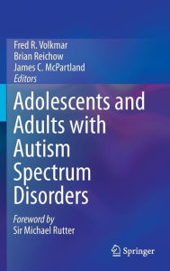 Title: Adolescents and Adults with Autism Spectrum Disorders, Author: Fred R. Volkmar