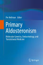 Primary Aldosteronism: Molecular Genetics, Endocrinology, and Translational Medicine