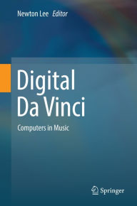 Title: Digital Da Vinci: Computers in Music, Author: Newton Lee