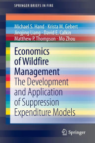 Title: Economics of Wildfire Management: The Development and Application of Suppression Expenditure Models, Author: Michael S. Hand