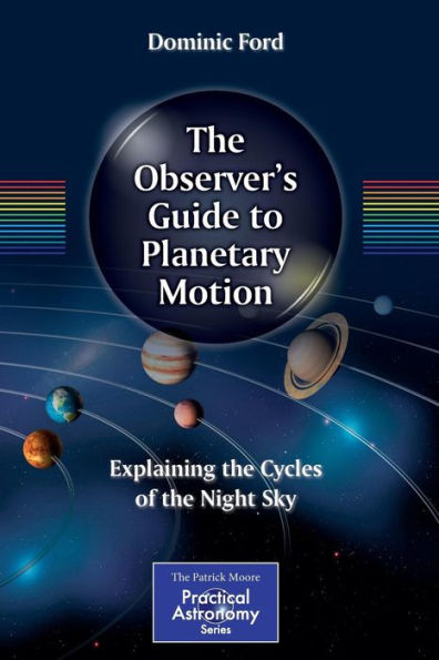 The Observer's Guide to Planetary Motion: Explaining the Cycles of the Night Sky
