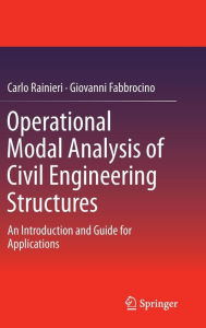 Title: Operational Modal Analysis of Civil Engineering Structures: An Introduction and Guide for Applications, Author: Carlo Rainieri