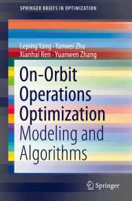 Title: On-Orbit Operations Optimization: Modeling and Algorithms, Author: Leping Yang
