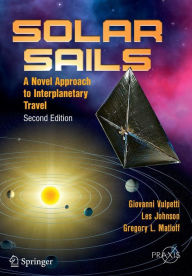 Title: Solar Sails: A Novel Approach to Interplanetary Travel / Edition 2, Author: Giovanni Vulpetti
