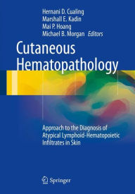 Title: Cutaneous Hematopathology: Approach to the Diagnosis of Atypical Lymphoid-Hematopoietic Infiltrates in Skin, Author: Hernani D. Cualing