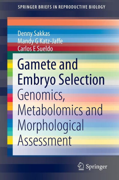 Gamete and Embryo Selection: Genomics, Metabolomics Morphological Assessment