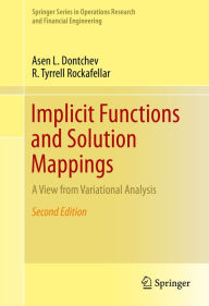 Title: Implicit Functions and Solution Mappings: A View from Variational Analysis, Author: Asen L. Dontchev