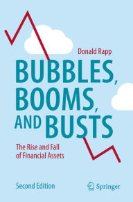 Title: Bubbles, Booms, and Busts: The Rise and Fall of Financial Assets, Author: Donald Rapp