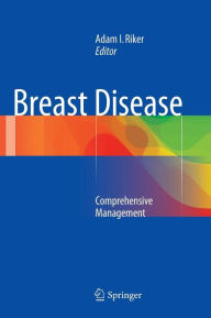 Title: Breast Disease: Comprehensive Management, Author: Adam I. Riker