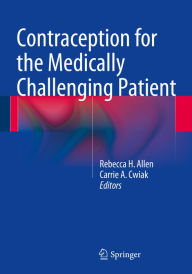 Title: Contraception for the Medically Challenging Patient, Author: Rebecca H. Allen