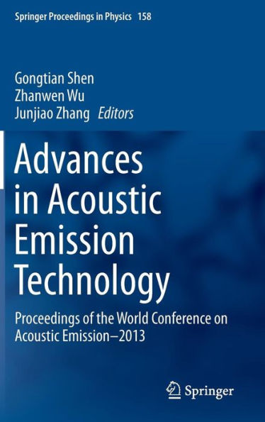 Advances in Acoustic Emission Technology: Proceedings of the World Conference on Acoustic Emission-2013