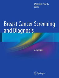 Title: Breast Cancer Screening and Diagnosis: A Synopsis, Author: Mahesh K Shetty