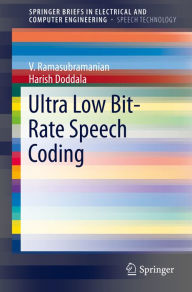 Title: Ultra Low Bit-Rate Speech Coding, Author: V. Ramasubramanian