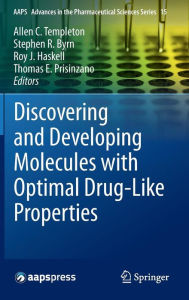 Title: Discovering and Developing Molecules with Optimal Drug-Like Properties, Author: Allen C Templeton