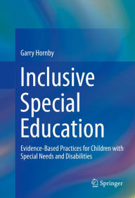 Title: Inclusive Special Education: Evidence-Based Practices for Children with Special Needs and Disabilities, Author: Garry Hornby
