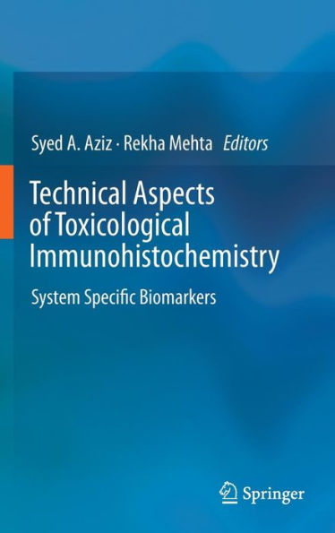 Technical Aspects of Toxicological Immunohistochemistry: System Specific Biomarkers