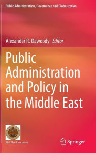 Title: Public Administration and Policy in the Middle East, Author: Alexander R. Dawoody