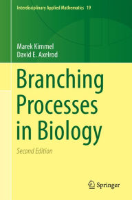 Title: Branching Processes in Biology, Author: Marek Kimmel