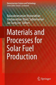 Title: Materials and Processes for Solar Fuel Production, Author: Balasubramanian Viswanathan