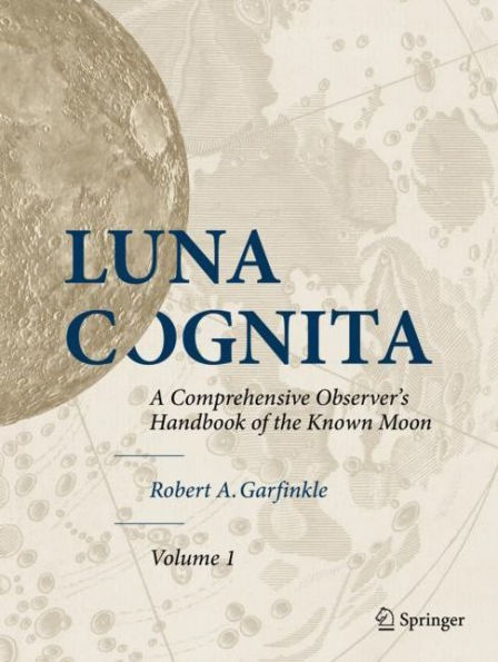 Luna Cognita: A Comprehensive Observer's Handbook of the Known Moon