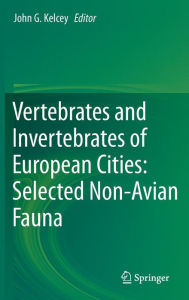 Title: Vertebrates and Invertebrates of European Cities:Selected Non-Avian Fauna, Author: John G. Kelcey