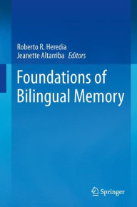 Title: Foundations of Bilingual Memory, Author: Roberto R. Heredia