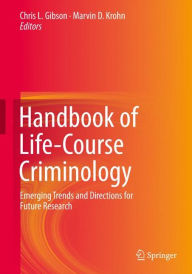 Title: Handbook of Life-Course Criminology: Emerging Trends and Directions for Future Research, Author: Chris L. Gibson