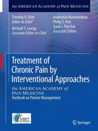 Title: Treatment of Chronic Pain by Interventional Approaches: the AMERICAN ACADEMY of PAIN MEDICINE Textbook on Patient Management, Author: Timothy R. Deer
