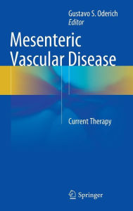 Title: Mesenteric Vascular Disease: Current Therapy, Author: Gustavo S. Oderich