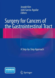 Title: Surgery for Cancers of the Gastrointestinal Tract: A Step-by-Step Approach, Author: Joseph Kim