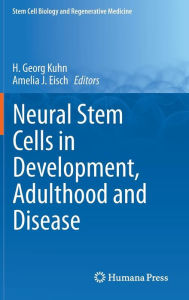 Title: Neural Stem Cells in Development, Adulthood and Disease, Author: H. Georg Kuhn