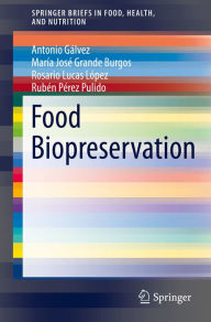 Title: Food Biopreservation, Author: Antonio Galvez