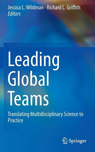 Title: Leading Global Teams: Translating Multidisciplinary Science to Practice, Author: Jessica L. Wildman